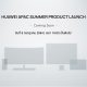 HUAWEI APAC Summer Product Launch